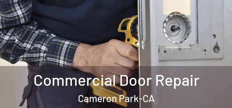  Commercial Door Repair Cameron Park-CA