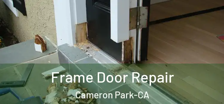  Frame Door Repair Cameron Park-CA