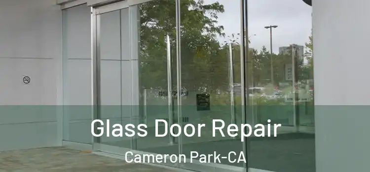  Glass Door Repair Cameron Park-CA