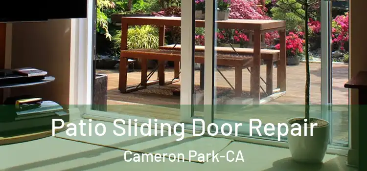  Patio Sliding Door Repair Cameron Park-CA