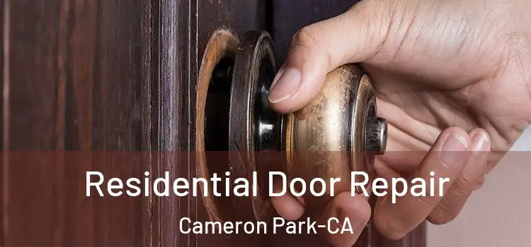  Residential Door Repair Cameron Park-CA