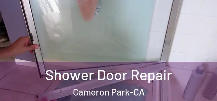  Shower Door Repair Cameron Park-CA